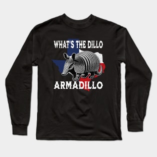 Whats The Dillo, Armadillo? Long Sleeve T-Shirt